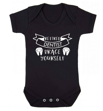 Retired dentist brace yourself Baby Vest black 18-24 months