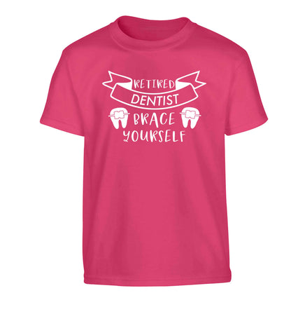Retired dentist brace yourself Children's pink Tshirt 12-13 Years