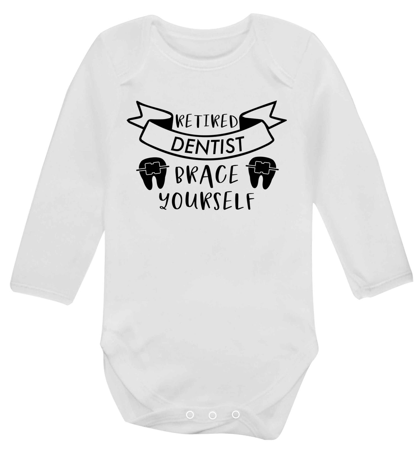 Retired dentist brace yourself Baby Vest long sleeved white 6-12 months