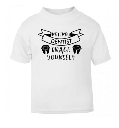 Retired dentist brace yourself white Baby Toddler Tshirt 2 Years