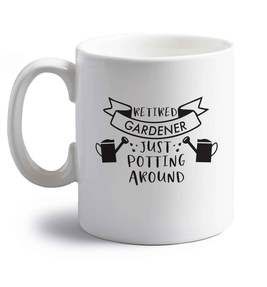 Retired gardener just potting around right handed white ceramic mug 