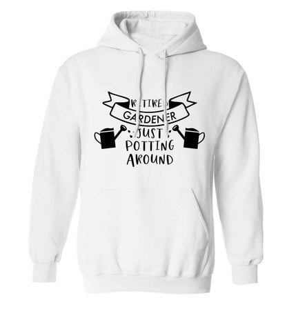 Retired gardener just potting around adults unisex white hoodie 2XL