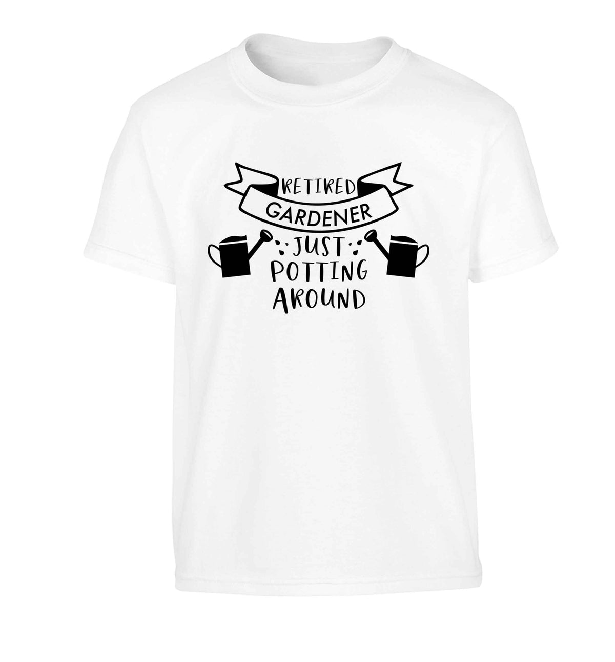 Retired gardener just potting around Children's white Tshirt 12-13 Years