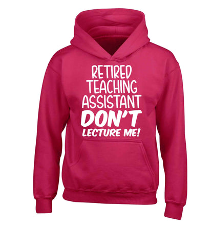 Retired teaching assistant don't lecture me children's pink hoodie 12-13 Years