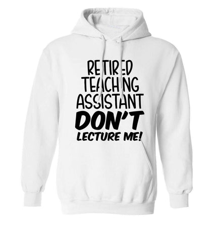 Retired teaching assistant don't lecture me adults unisex white hoodie 2XL