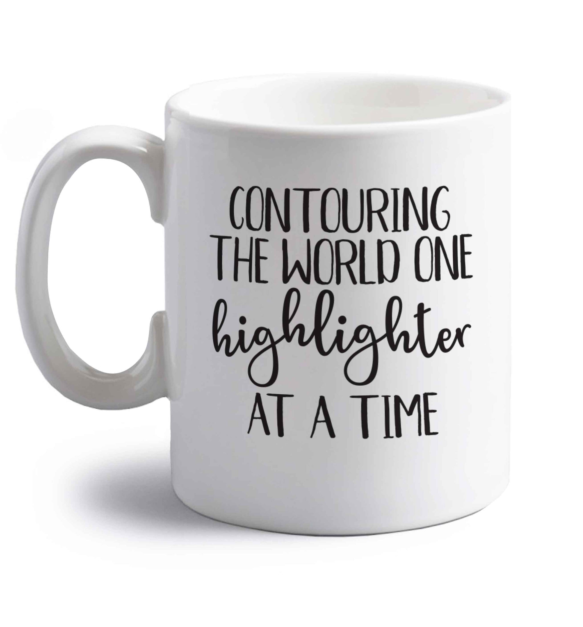 Contouring the world on highlighter at a time right handed white ceramic mug 