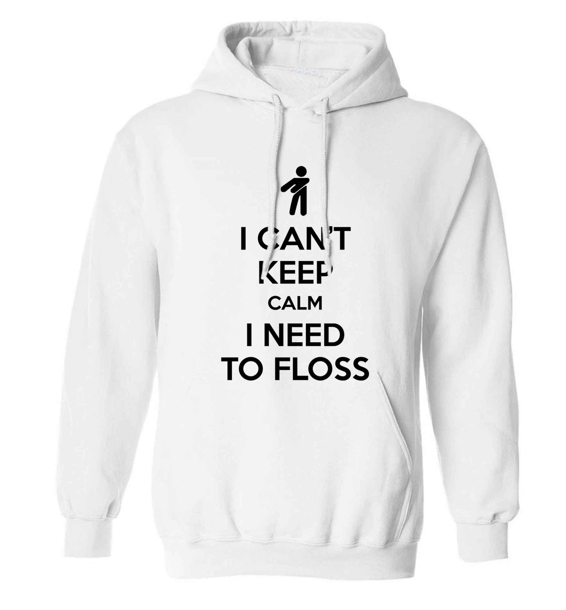 I can't keep calm I need to floss adults unisex white hoodie 2XL