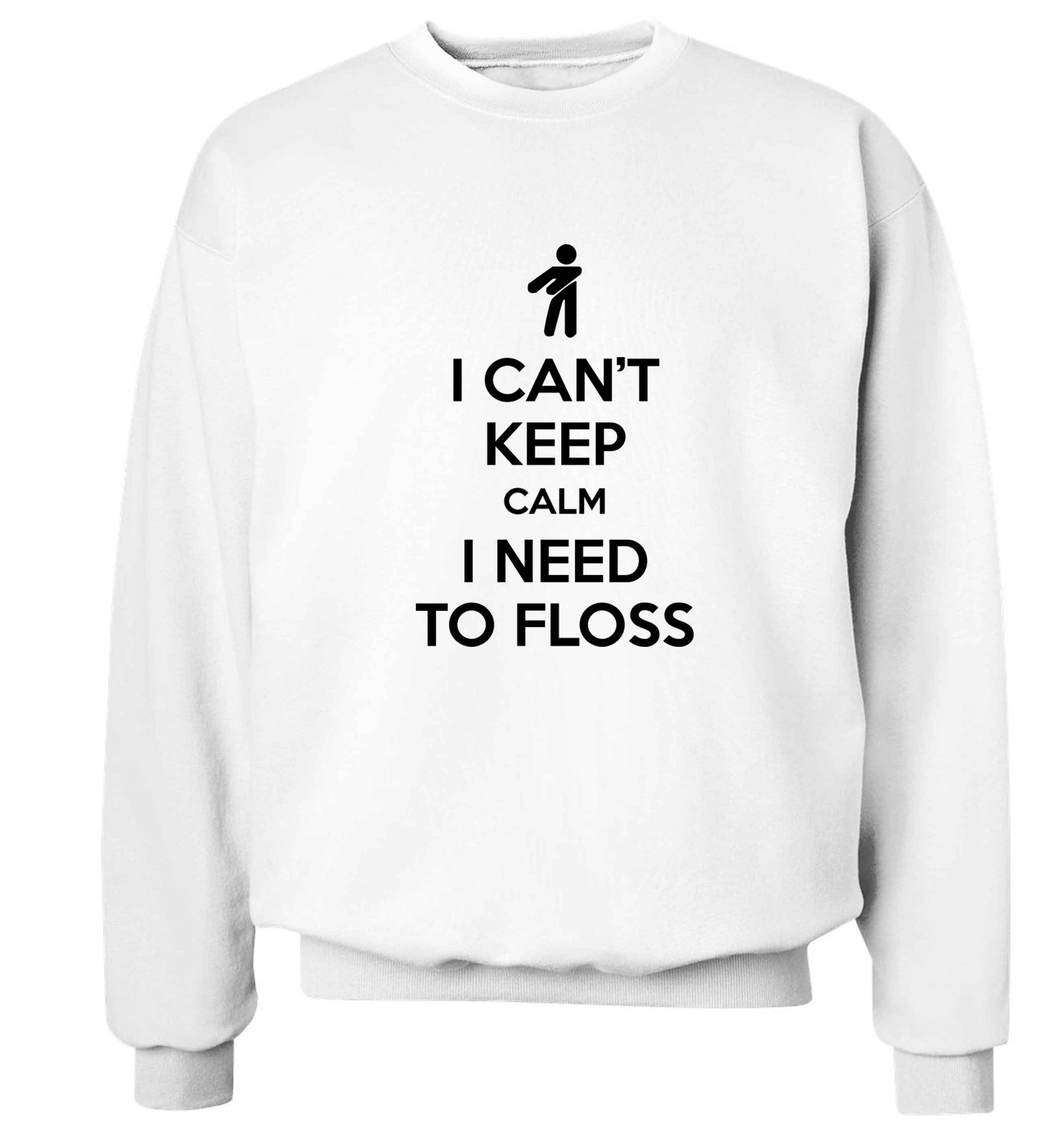 I can't keep calm I need to floss Adult's unisex white Sweater 2XL