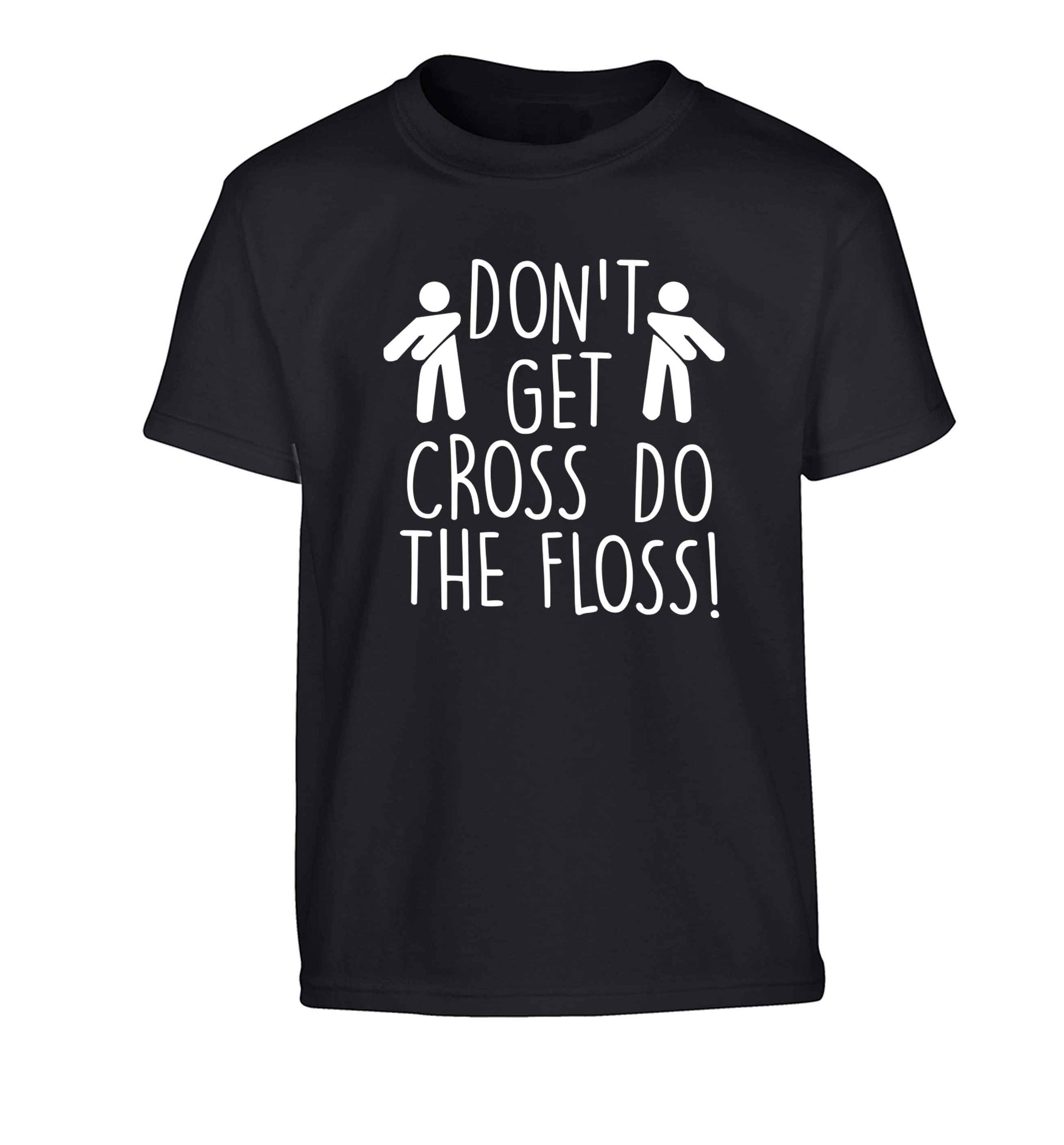 Don't get cross do the floss! Children's black Tshirt 12-13 Years