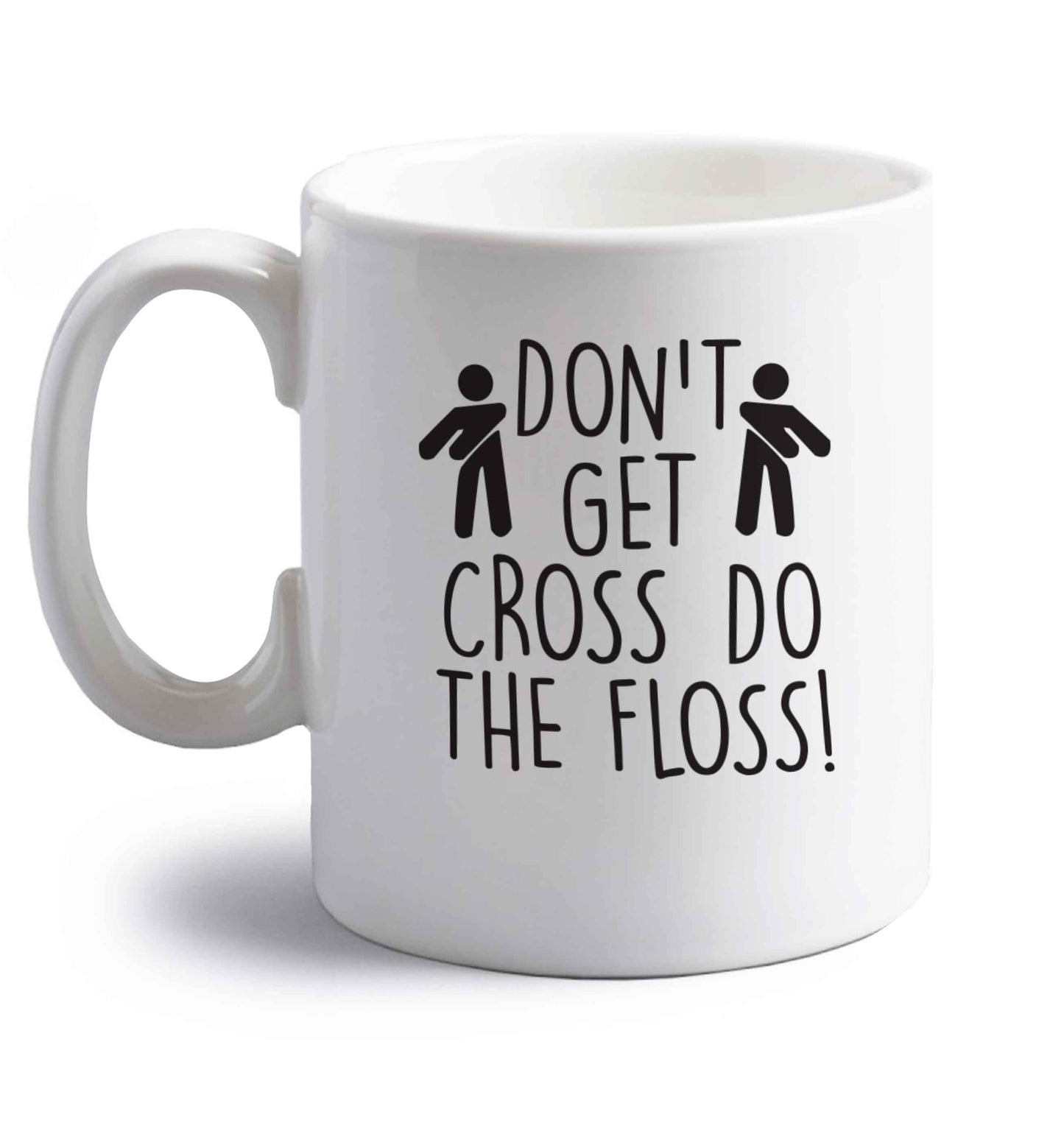 Don't get cross do the floss! right handed white ceramic mug 