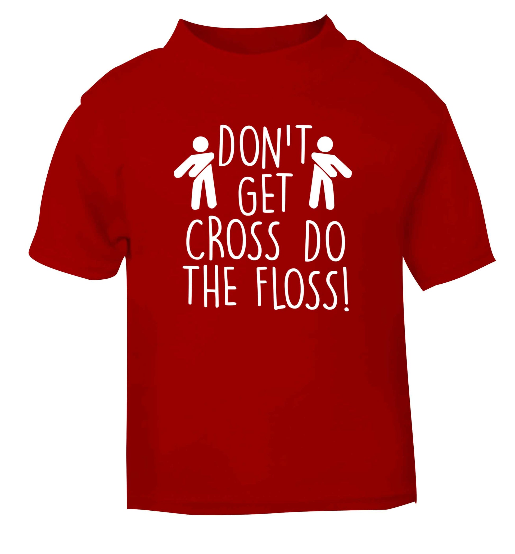 Don't get cross do the floss! red Baby Toddler Tshirt 2 Years
