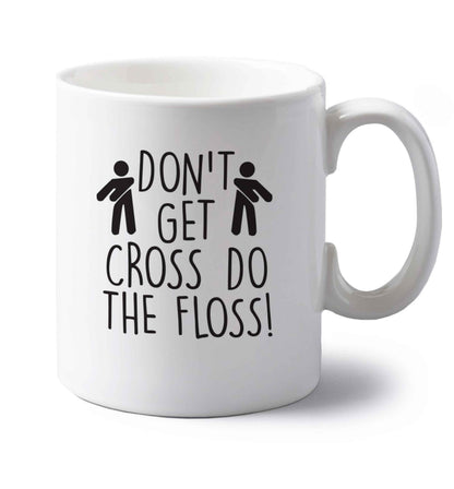 Don't get cross do the floss! left handed white ceramic mug 