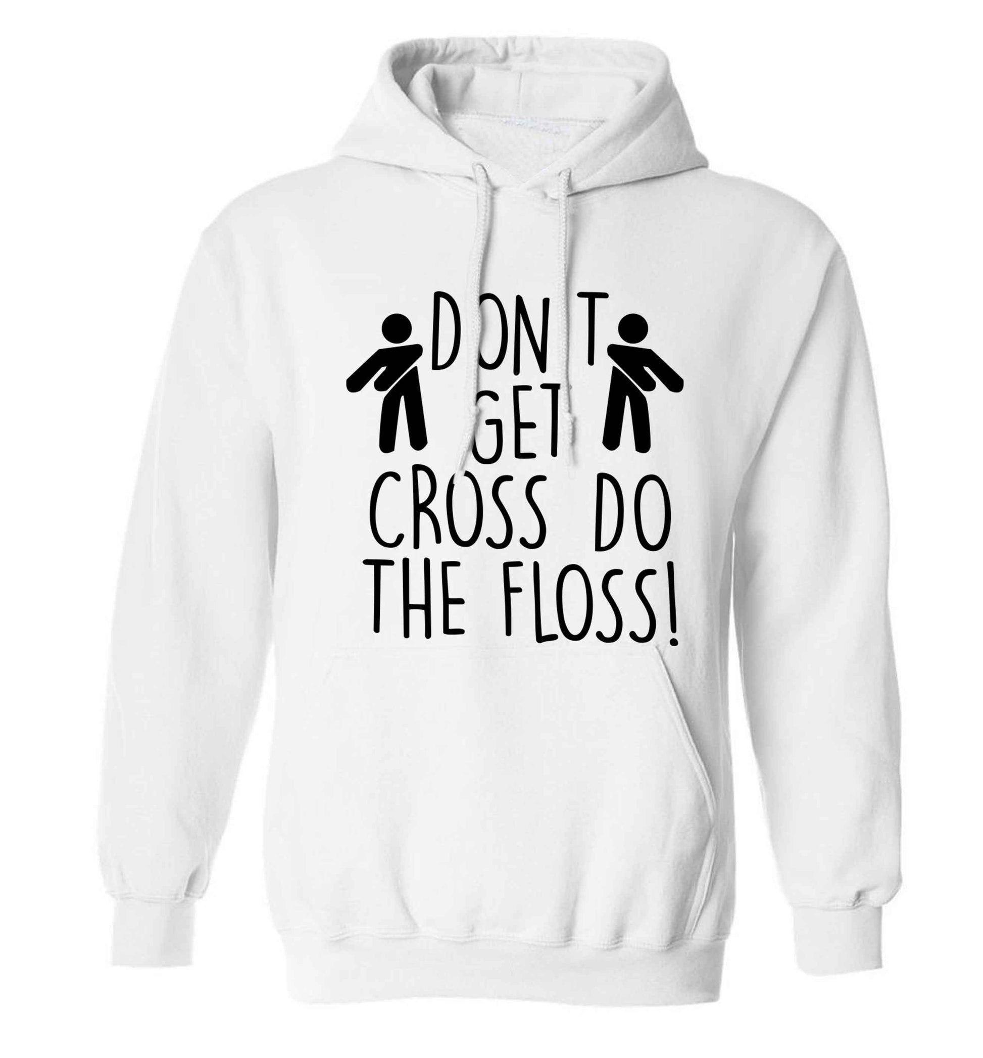 Don't get cross do the floss! adults unisex white hoodie 2XL