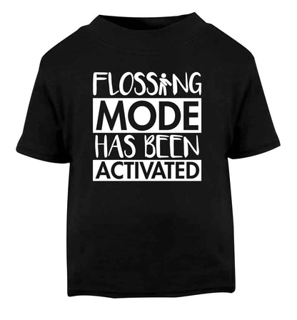 Flossing mode has been activated Black Baby Toddler Tshirt 2 years