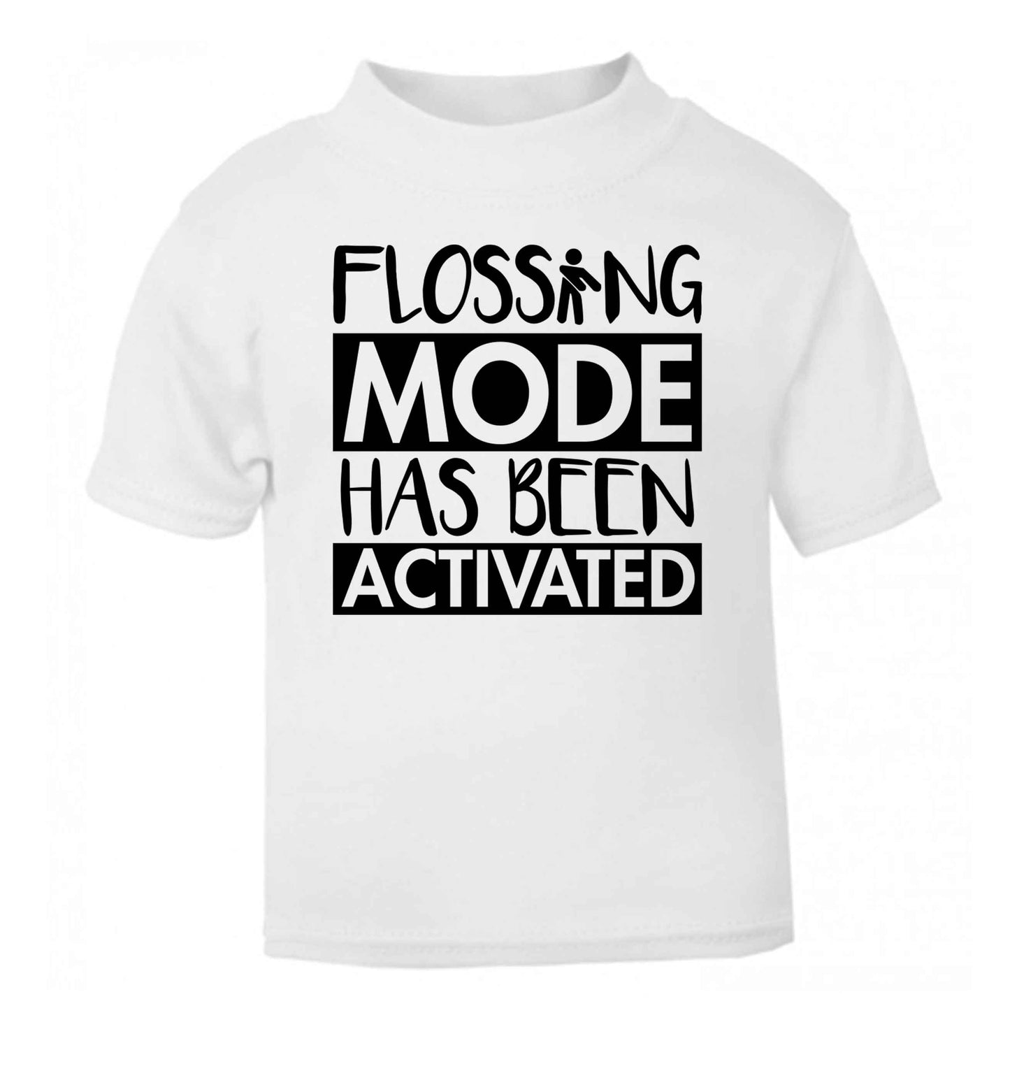 Flossing mode has been activated white Baby Toddler Tshirt 2 Years