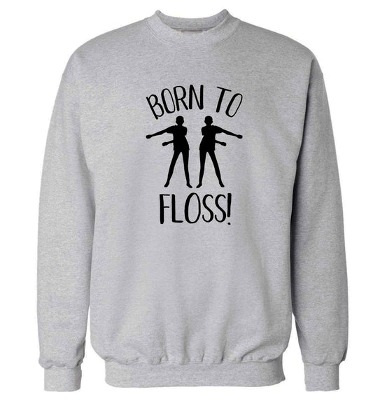 Born to floss Adult's unisex grey Sweater 2XL