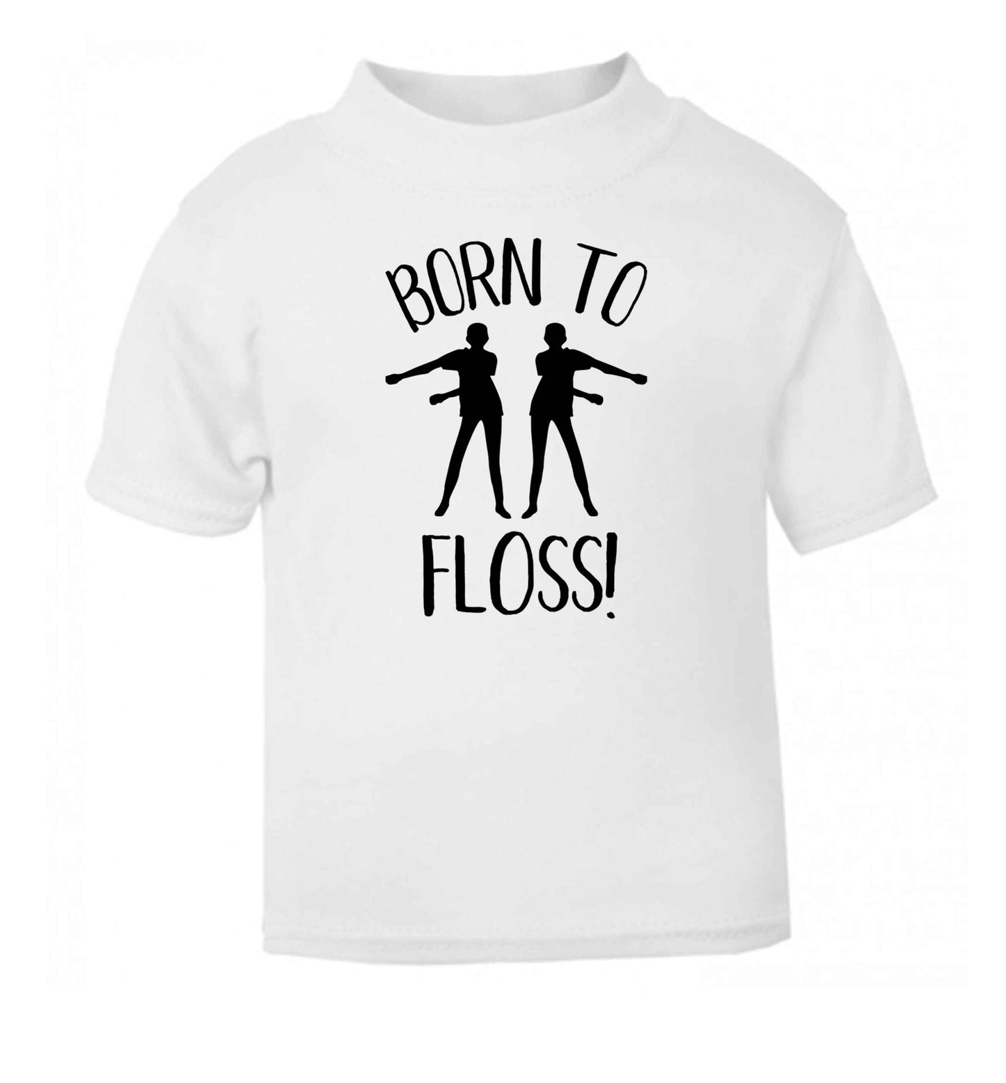 Born to floss white Baby Toddler Tshirt 2 Years