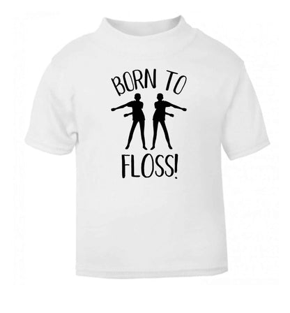 Born to floss white Baby Toddler Tshirt 2 Years