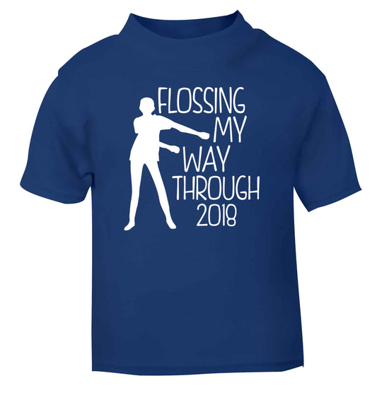 Flossing my way through 2018 blue Baby Toddler Tshirt 2 Years