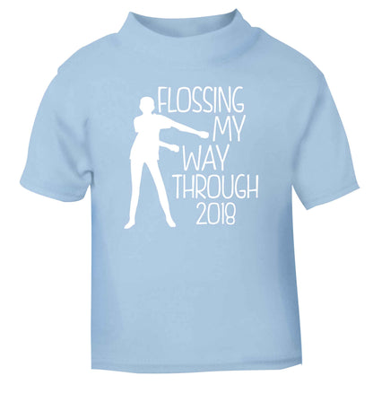 Flossing my way through 2018 light blue Baby Toddler Tshirt 2 Years