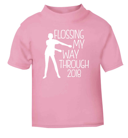 Flossing my way through 2018 light pink Baby Toddler Tshirt 2 Years