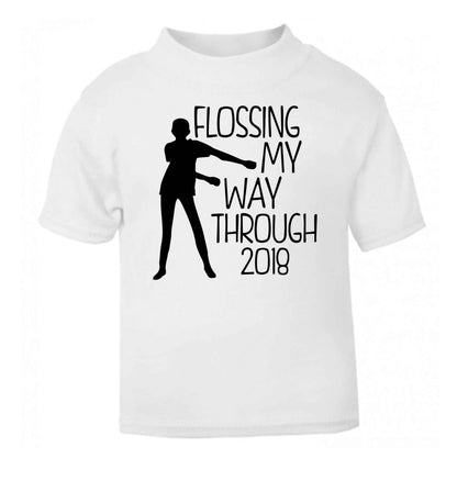 Flossing my way through 2018 white Baby Toddler Tshirt 2 Years