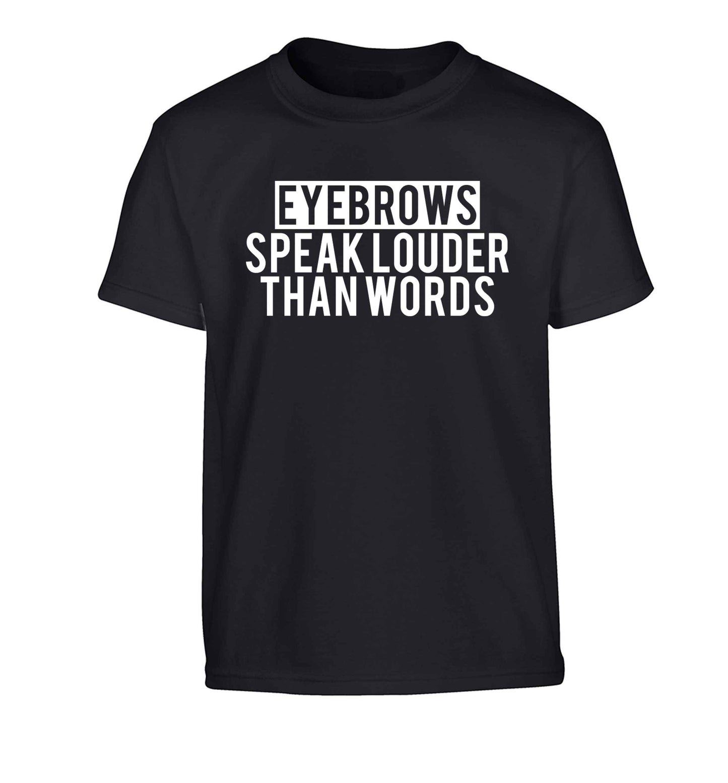Eyebrows speak louder than words Children's black Tshirt 12-13 Years