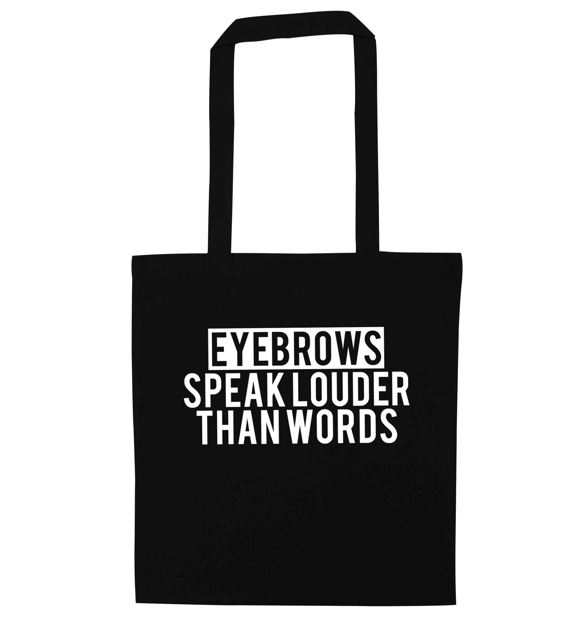 Eyebrows speak louder than words black tote bag