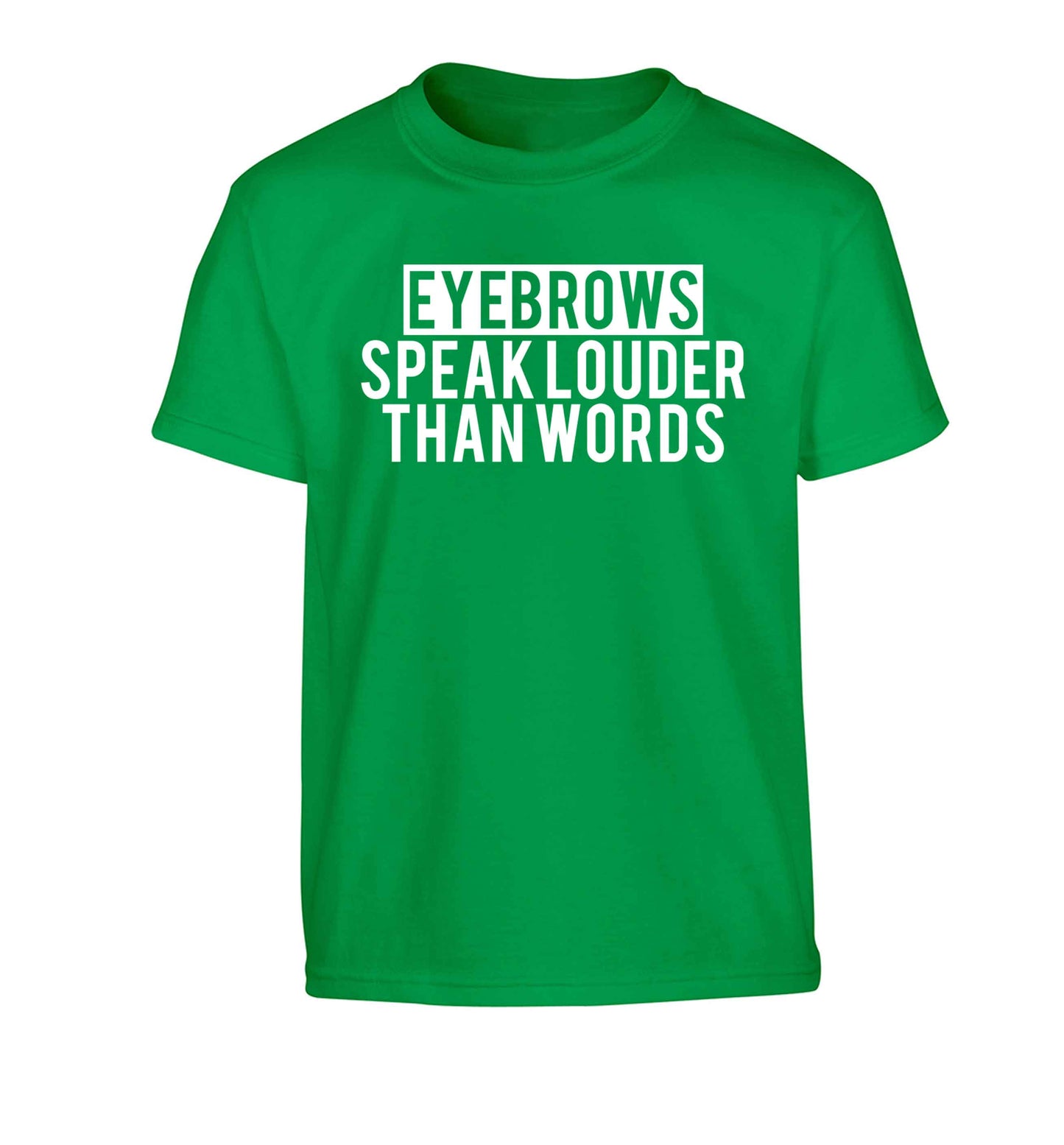 Eyebrows speak louder than words Children's green Tshirt 12-13 Years