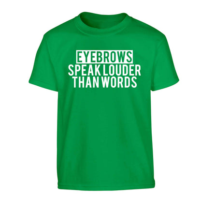 Eyebrows speak louder than words Children's green Tshirt 12-13 Years