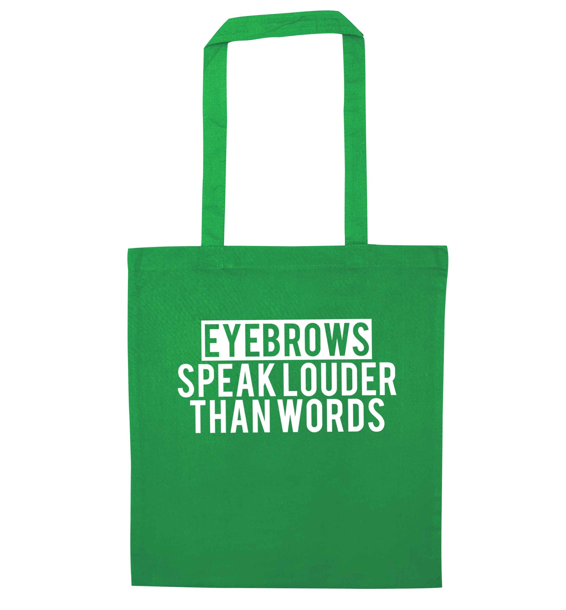 Eyebrows speak louder than words green tote bag