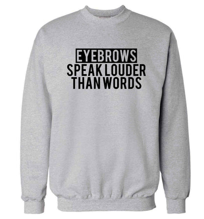 Eyebrows speak louder than words Adult's unisex grey Sweater 2XL