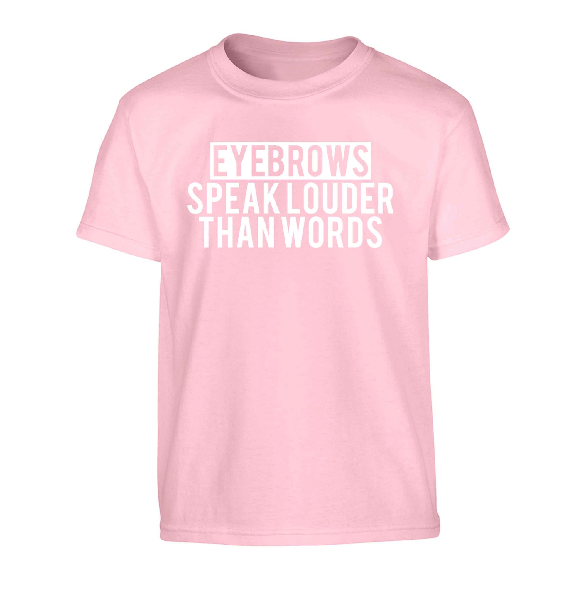 Eyebrows speak louder than words Children's light pink Tshirt 12-13 Years