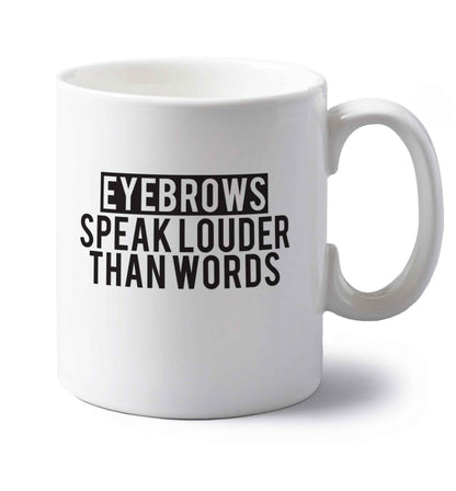 Eyebrows speak louder than words left handed white ceramic mug 