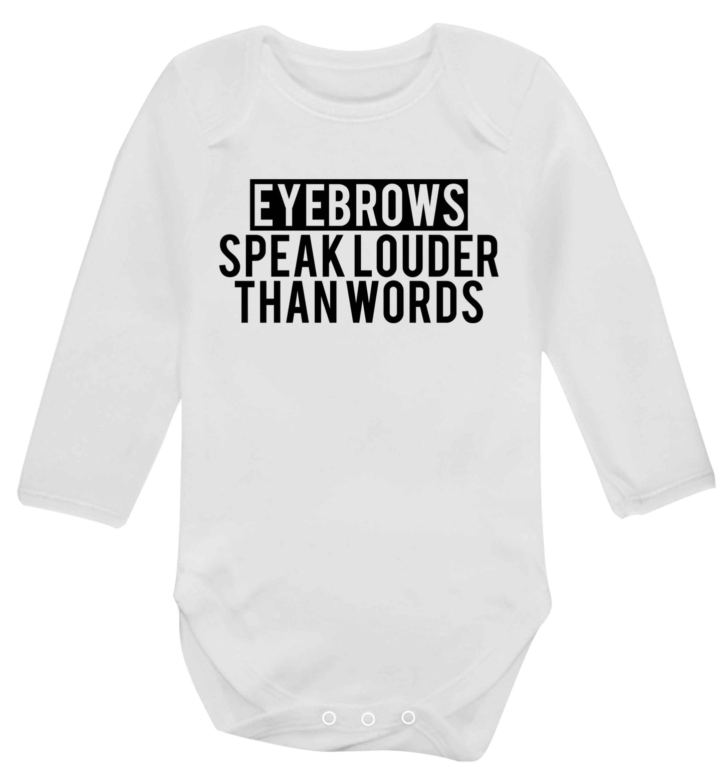 Eyebrows speak louder than words Baby Vest long sleeved white 6-12 months