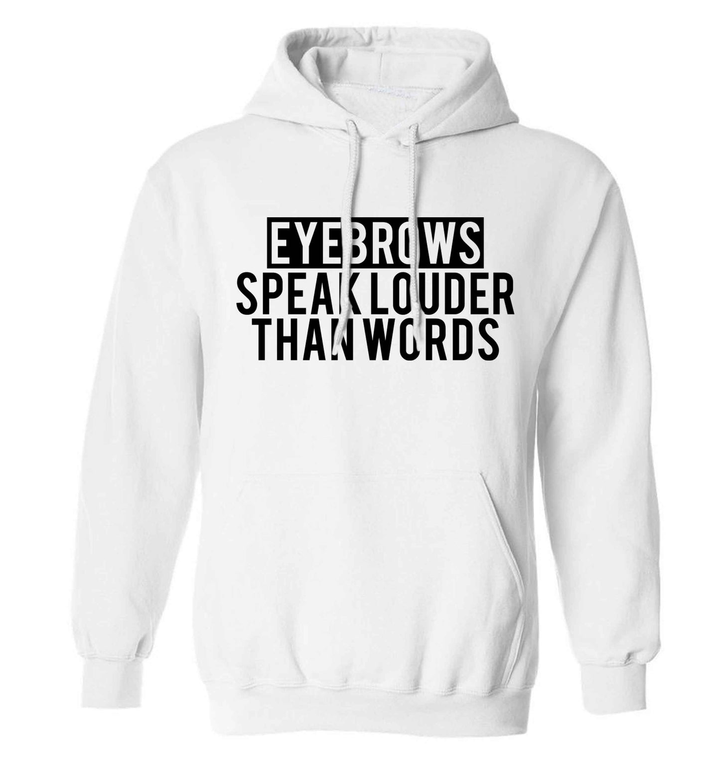 Eyebrows speak louder than words adults unisex white hoodie 2XL
