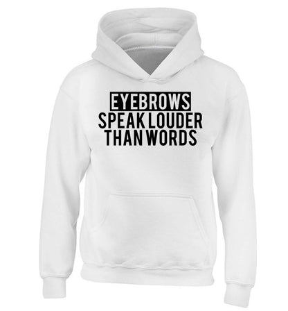 Eyebrows speak louder than words children's white hoodie 12-13 Years