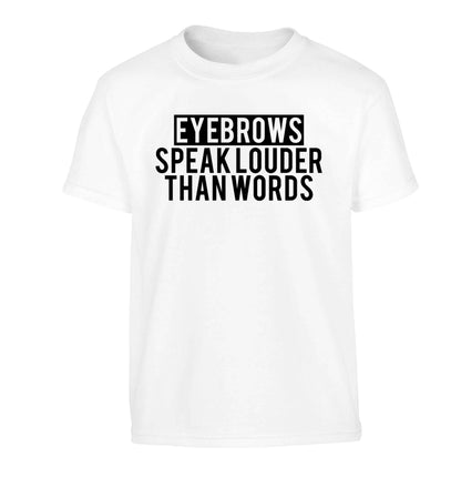 Eyebrows speak louder than words Children's white Tshirt 12-13 Years