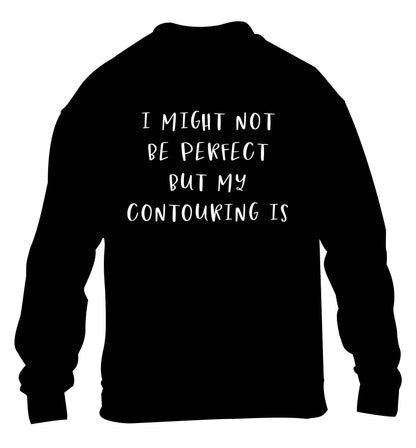 I might not be perfect but my contouring is children's black sweater 12-13 Years