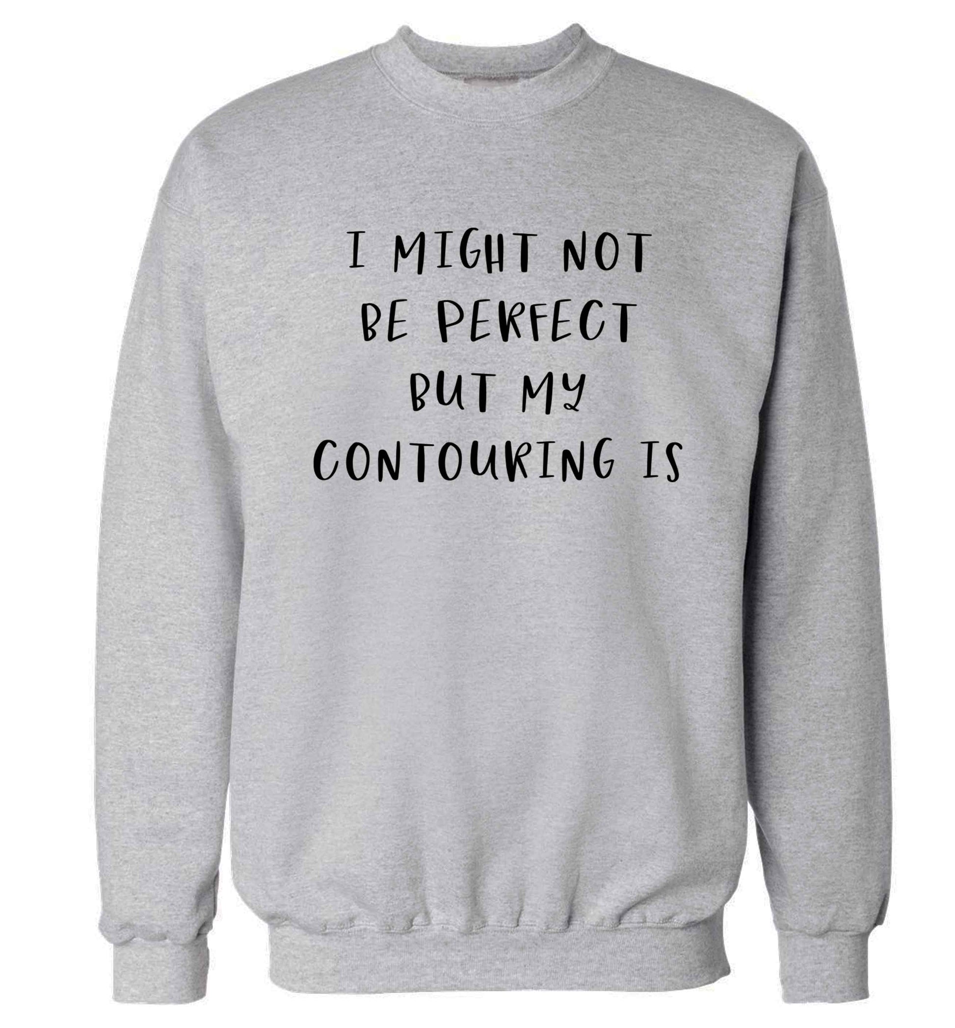 I might not be perfect but my contouring is Adult's unisex grey Sweater 2XL