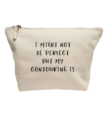 I might not be perfect but my contouring is | makeup / wash bag