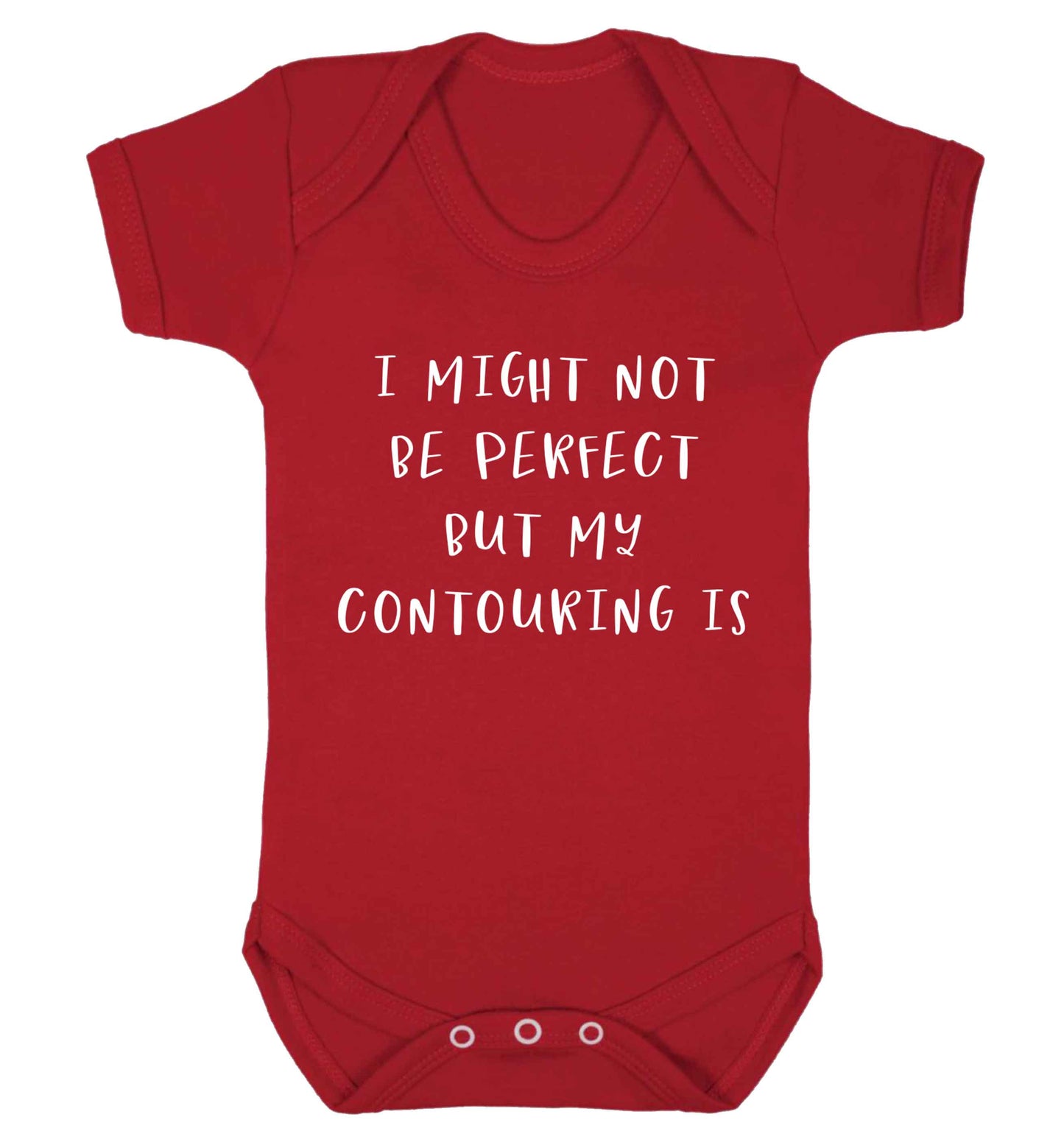 I might not be perfect but my contouring is Baby Vest red 18-24 months