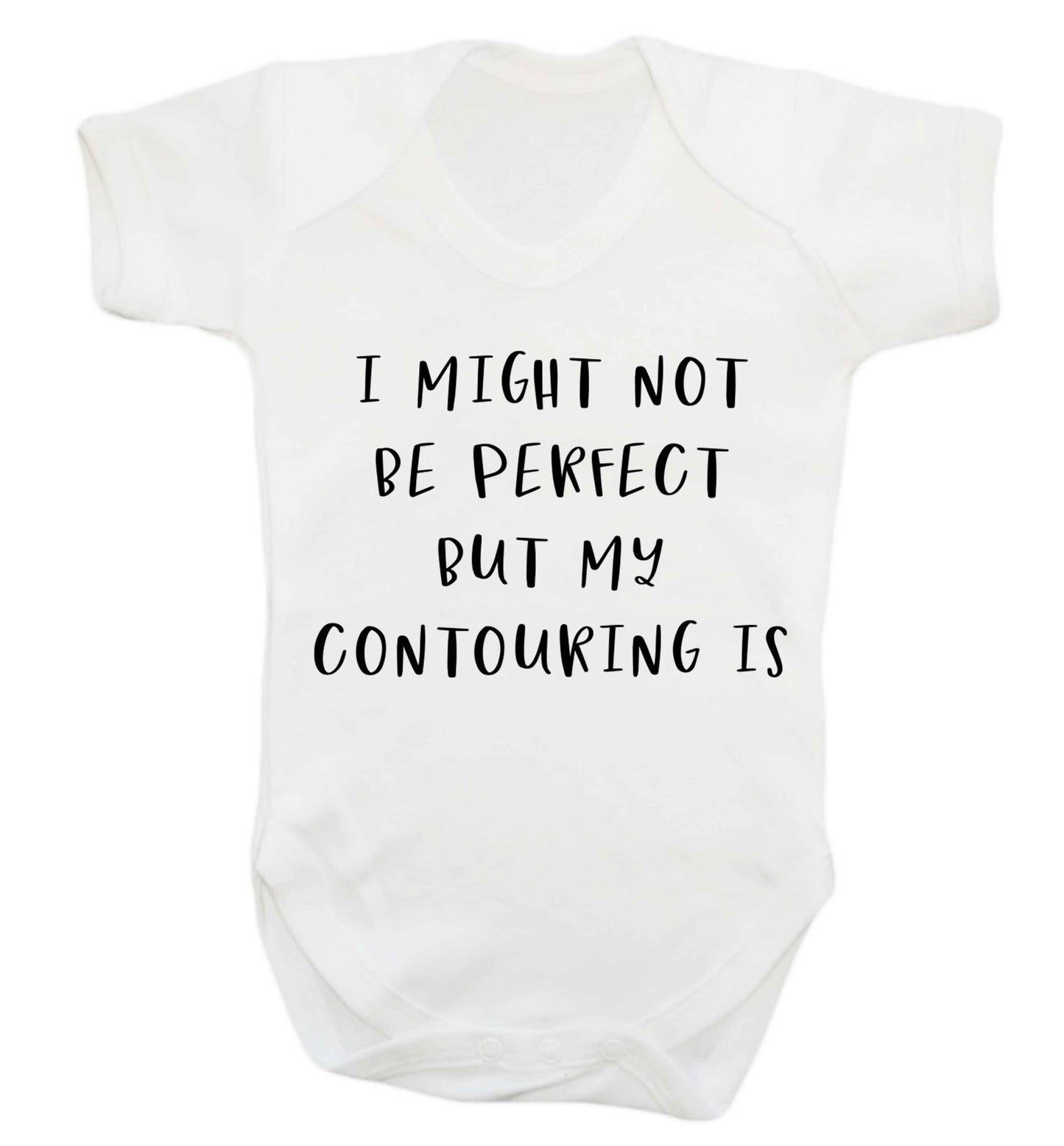 I might not be perfect but my contouring is Baby Vest white 18-24 months