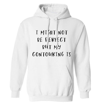 I might not be perfect but my contouring is adults unisex white hoodie 2XL