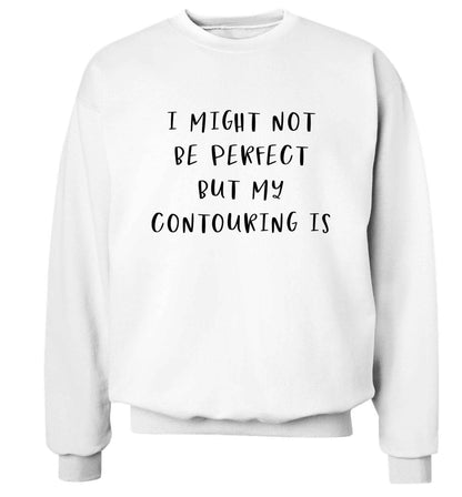 I might not be perfect but my contouring is Adult's unisex white Sweater 2XL