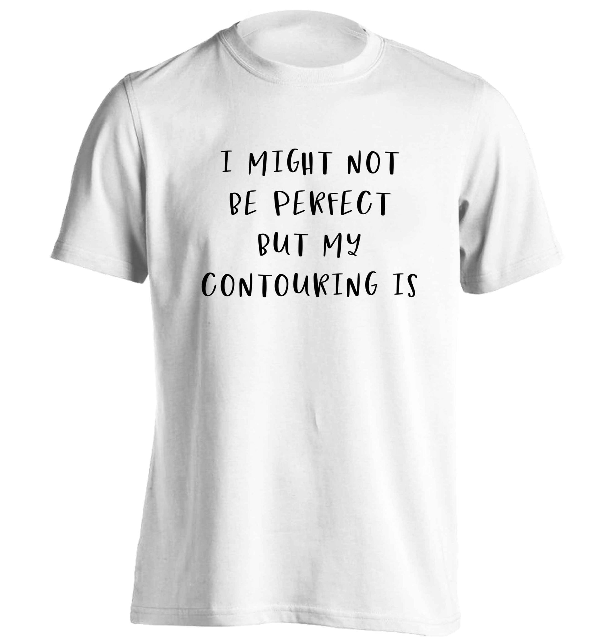 I might not be perfect but my contouring is adults unisex white Tshirt 2XL
