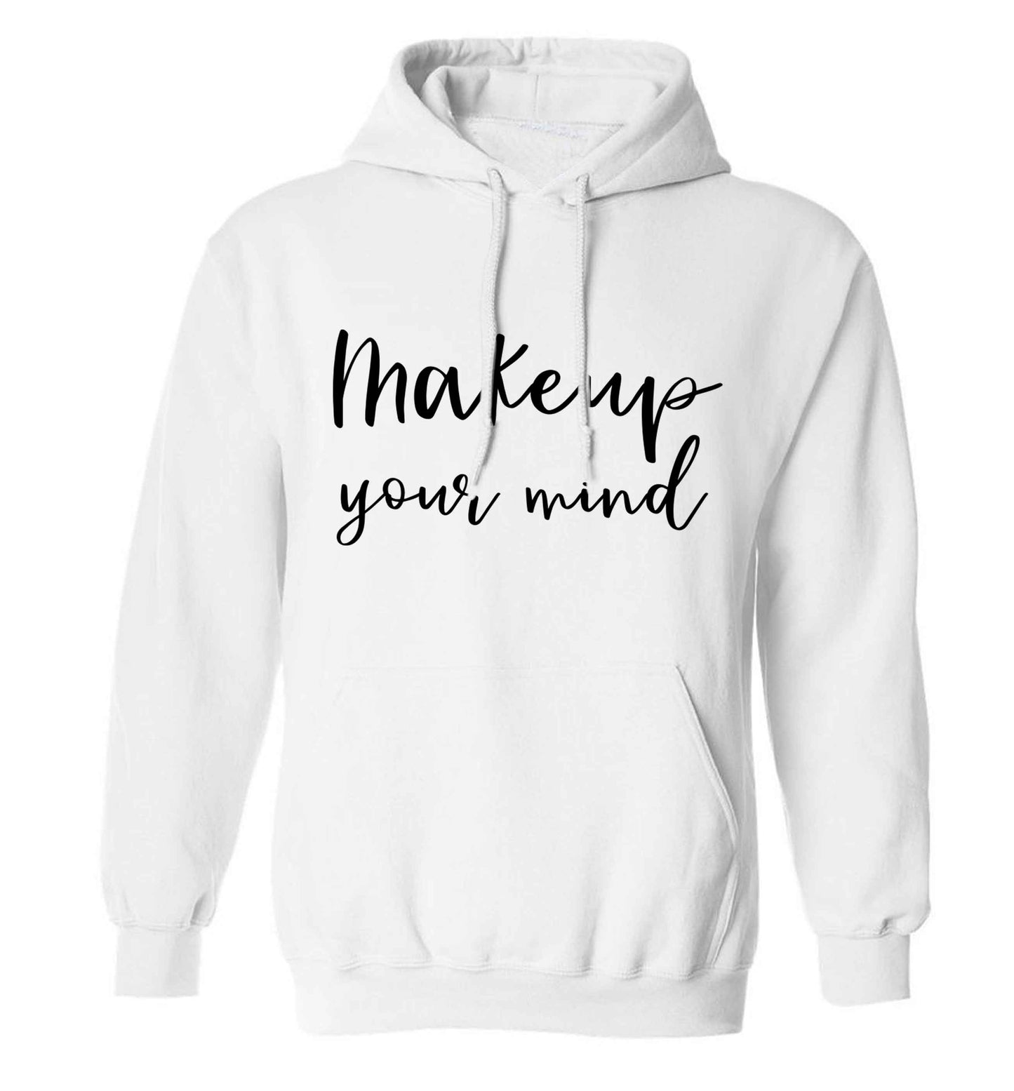 Makeup your mind adults unisex white hoodie 2XL
