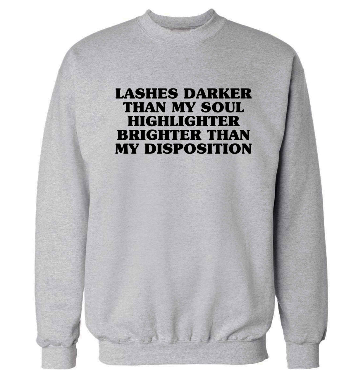 Lashes darker than my soul, highlighter brighter than my disposition Adult's unisex grey Sweater 2XL
