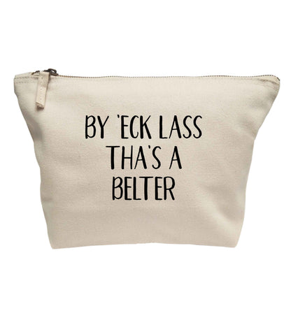 Be 'eck lass tha's a belter | makeup / wash bag