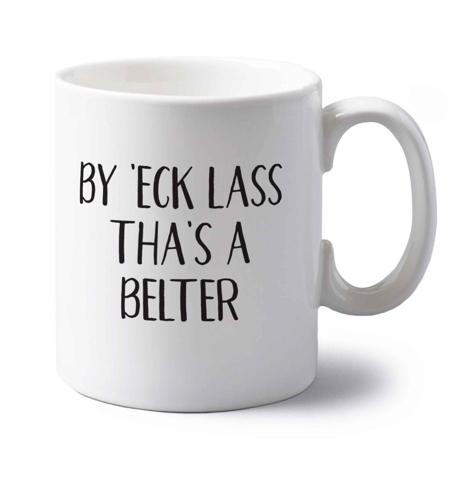 Be 'eck lass tha's a belter left handed white ceramic mug 